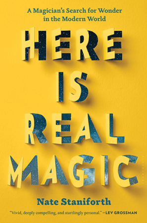 The Bookworm Sez: “Here is Real Magic: A Magician’s Search for Wonder in the Modern World” by Nate Staniforth