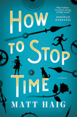 The Bookworm Sez: “How to Stop Time” by Matt Haig