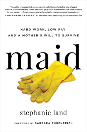 The Bookworm Sez: “Maid: Hard Work, Low Pay, and a Mother’s Will to Survive” by Stephanie Land