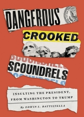 The Bookworm Sez: “Dangerous Crooked Scoundrels: Insulting the President, from Washington to Trump” by Edwin L. Battistella