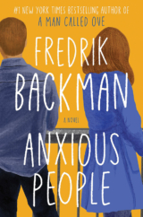 The Bookworm Sez “Anxious People” by Fredrik Backman