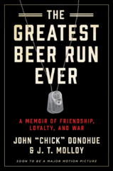 The Bookworm Sez: “The Greatest Beer Run Ever: A Memoir of Friendship, Loyalty, and War” by John “Chick” Donohue & J.T. Molloy
