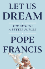 The Bookworm Sez: “Let Us Dream: The Path to a Better Future” by Pope Francis