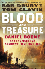 The Bookworm Sez: “Blood and Treasure: Daniel Boone and the Fight for America’s First Frontier” by Bob Drury and Tom Clavin