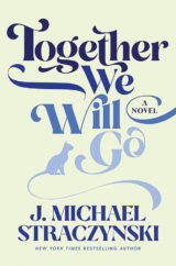 The Bookworm Sez: “Together We Will Go: A Novel” by J. Michael Straczynski