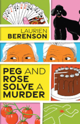 The Bookworm Sez: “Peg and Rose Solve a Murder” by Laurien Berenson