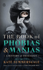 The Bookworm Sez: “The Book of Phobias & Manias: A History of Obsession” by Kate Summerscale