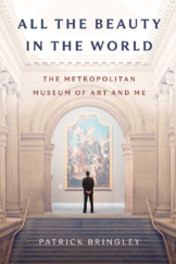 The Bookworm Sez: “All the Beauty in the World: The Metropolitan Museum of Art and Me” by Patrick Bringley