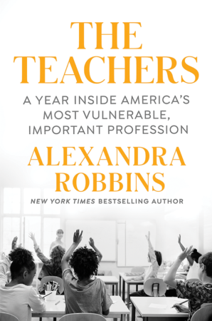 The Bookworm Sez: “The Teachers: A Year Inside America’s Most Vulnerable, Important Profession” by Alexandra Robbins