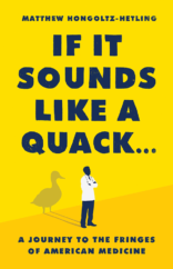 The Bookworm Sez: “If It Sounds Like a Quack…” by Matthew Hongoltz-Hetling