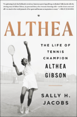 The Bookworm Sez: “Althea: The Life of Tennis Champion Althea Gibson” by Sally H. Jacobs