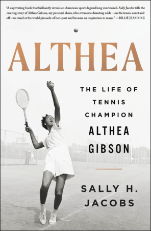The Bookworm Sez: “Althea: The Life of Tennis Champion Althea Gibson” by Sally H. Jacobs