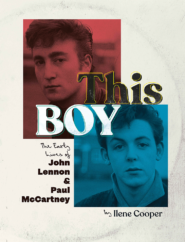 The Bookworm Sez: “This Boy: The Early Lives of John Lennon & Paul McCartney” by Ilene Cooper