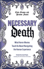 The Bookworm Sez: “Necessary Death: What Horror Movies Teach Us About Navigating the Human Experience” by Chris Grosso and Preston Fassel