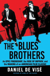 The Bookworm Sez: “The Blues Brothers: An Epic Friendship, the Rise of Improv, and the Making of an American Film Classic” by Daniel De Visé