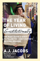 The Bookworm Sez: “The Year of Living Constitutionally: One Man’s Humble Quest to follow the Constitution’s Original Meaning” by A.J. Jacobs