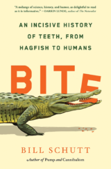 The Bookworm Sez: “Bite: An Incisive History of Teeth, from Hagfish to Humans” by Bill Schutt