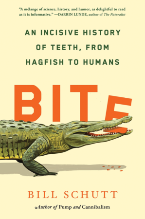 The Bookworm Sez: “Bite: An Incisive History of Teeth, from Hagfish to Humans” by Bill Schutt