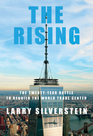 The Bookworm Sez: “The Rising: The Twenty-Year Battle to Rebuild the World Trade Center” by Larry Silverstein