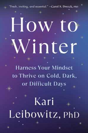 The Bookworm Sez: “How to Winter: Harness Your Mindset to Thrive on Cold, Dark, or Difficult Days” by Kari Leibowitz, PhD