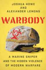 The Bookworm Sez: “Warbody: A Marine Sniper and the Hidden Violence of Modern Warfare” by Joshua Howe and Alexander Lemons