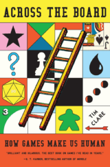 The Bookworm Sez: “Across the Board: How Games Make Us Human” by Tim Clare