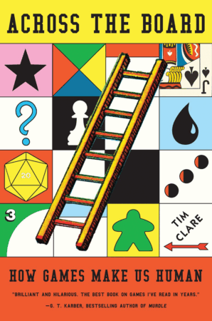 The Bookworm Sez: “Across the Board: How Games Make Us Human” by Tim Clare
