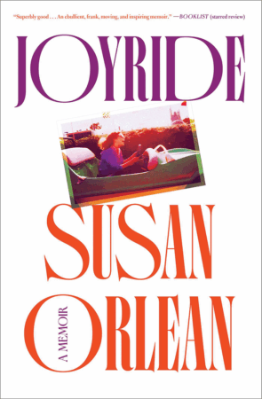 The Bookworm Sez: “Joyride: A Memoir” by Susan Orlean
