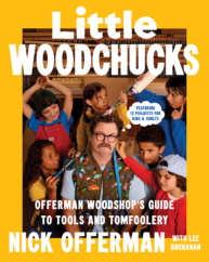 The Bookworm Sez: “Little Woodchucks: Offerman Woodshop’s Guide to Tools and Tomfoolery” by Nick Offernam with Lee Buchanan